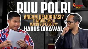 Substansi RUU Polri Terindikasi Tumpang Tindih Kewenangan Lembaga Lain